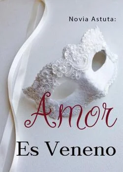 Portada de la novela Novia Astuta: Amor Es Veneno
