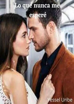 Portada de la novela Lo que nunca me esperé