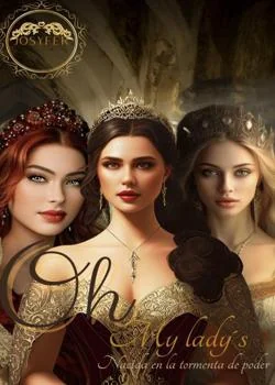 Oh My Lady´s Nacida entre la tormenta de poder