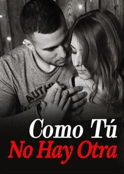 Portada de la novela Como Tú No Hay Otra
