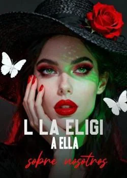 Portada de la novela Él la eligió a ella sobre nosotros
