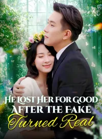 He Lost Her for Good After the Fake Turned Real(Dubbed)Mini Series