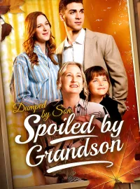 Dumped by Son, Spoiled by GrandsonMini Series