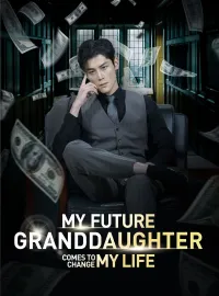 My Future Granddaughter Comes to Change My LifeMini Series