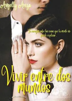 Portada de la novela Vivir Entre Dos Mundos 