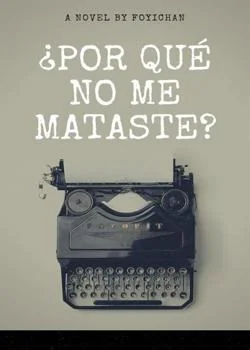 Portada de la novela ¿Por que no me mataste?