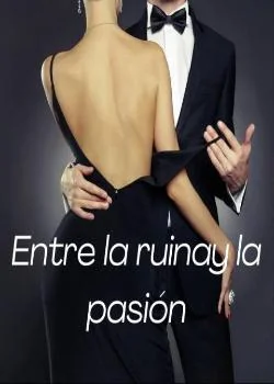 Portada de la novela Entre la ruina y la pasión -