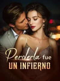 Portada de la novela Perderla fue un infierno