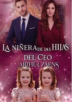 Portada de la novela La Niñera de las Hijas del CEO: Arthur Zaens.