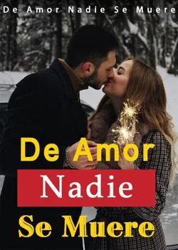 Portada de la novela De Amor Nadie Se Muere