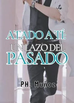 Portada de la novela Atado a tí: Un lazo del pasado