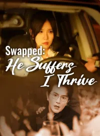 Swapped: He Suffers, I ThriveMini Series
