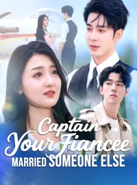 Captain, Your Fiancée Married Someone ElseMini Series