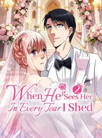 When He Sees Her In Every Tear I Shed Season 2Short Dramas