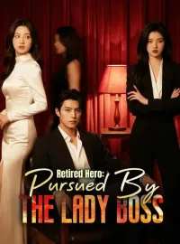Retired Hero: Pursued By The Lady BossShort Dramas