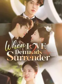 When Love Demands SurrenderShort Dramas