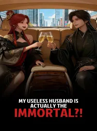 My Useless Husband is Actually the Immortal?!Mini Series