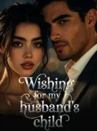 Wishing for my husband´s child Novel Cover