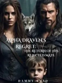 Alpha Draven's Regret: The Return of His Rejected MateShort Dramas