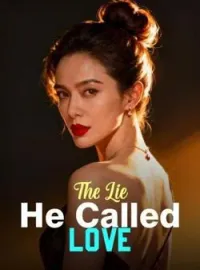 The Lie He Called LoveShort Dramas