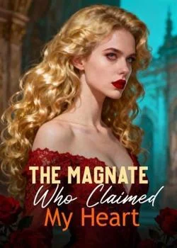 The Magnate Who Claimed My Heart Novel Cover