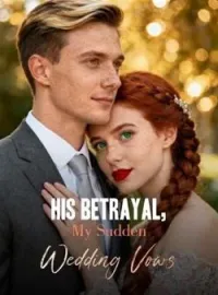 His Betrayal, My Sudden Wedding Vows