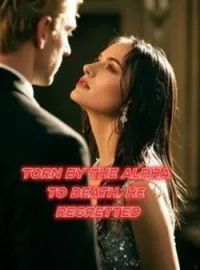 Torn By the Alpha to death, he regrettedShort Dramas