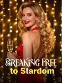 Breaking Free to StardomShort Dramas