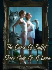 The Curse of Ballet Shoes Made Me A lunaShort Dramas