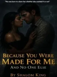 Because You Were Made For Me And No One ElseShort Dramas