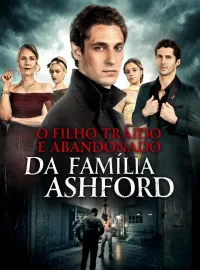 O Filho Traído e Abandonado da Família AshfordDramas Curtos