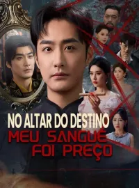 No Altar do Destino, Meu Sangue Foi PreçoDramas Curtos