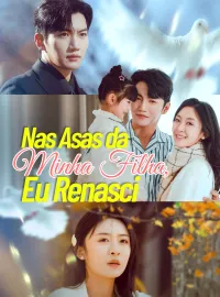 Nas Asas da Minha Filha, Eu RenasciMini Séries