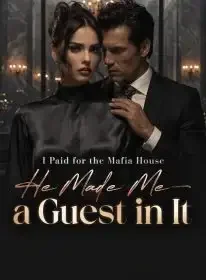 I Paid for the Mafia House,He Made Me a Guest in It Novel Cover