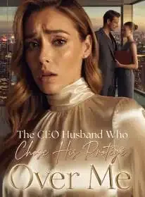 The CEO Husband Who Chose His Protégé Over Me Novel Cover