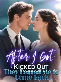 After I Got Kicked Out, They Begged Me to Come Back Novel Cover