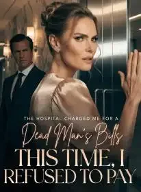 The Hospital Charged Me for a Dead Man’s Bills,This Time, I Refused to Pay Novel Cover