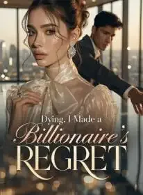 Dying, I Made a Billionaire's Regret Novel Cover