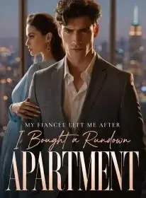 My Fiancée Left Me After I Bought a Rundown Apartment Novel Cover