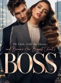 He Quit, Sold the House, and Became Her Biggest Client's Boss Novel Cover