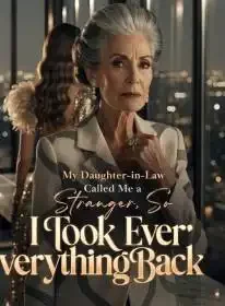 My Daughter-in-Law Called Me a Stranger, So I Took Everything Back Novel Cover