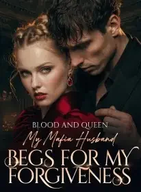 Blood and Queen: My Mafia Husband Begs for My Forgiveness Novel Cover