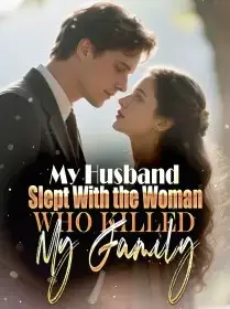 My Husband Slept With the Woman Who Killed My Family Novel Cover
