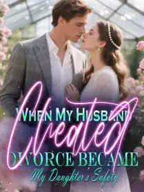 When My Husband Cheated, Divorce Became My Daughter’s Safety Novel Cover