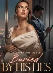 Pregnant With His Heir, Buried by His Lies