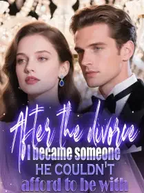 After the divorce, I became someone he couldn't afford to be with. Novel Cover