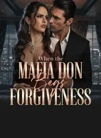 When the Mafia Don Begs for Her Forgiveness Novel Cover