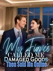My Fiancé Called Me Damaged Goods, Then Sold Me Online Novel Cover