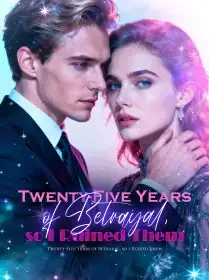 Twenty-Five Years of Betrayal, so I Ruined Them Novel Cover