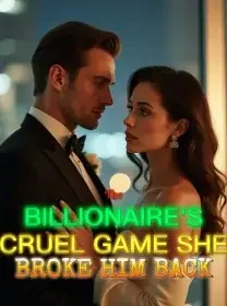 The Billionaire's Cruel Game She Broke Him Back